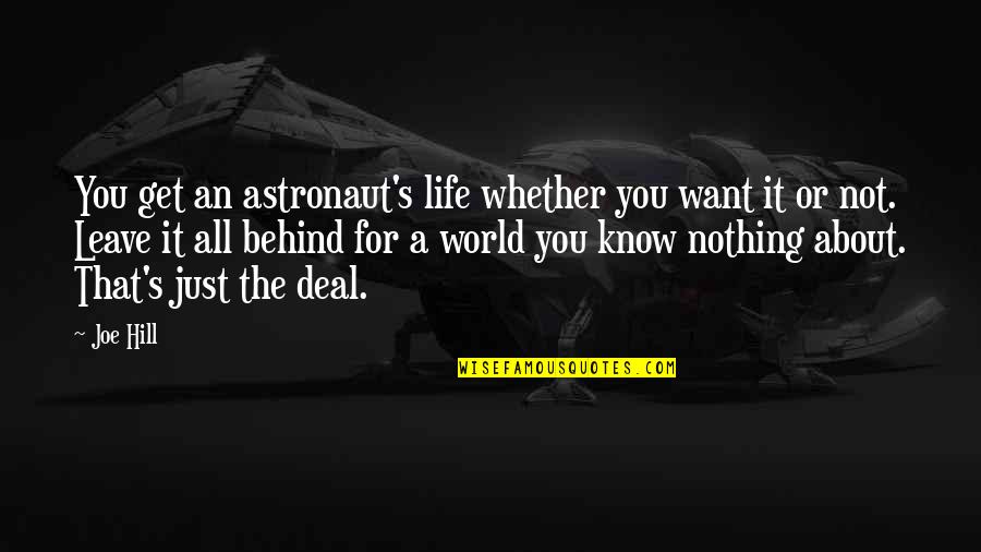 Leave Nothing Behind Quotes By Joe Hill: You get an astronaut's life whether you want