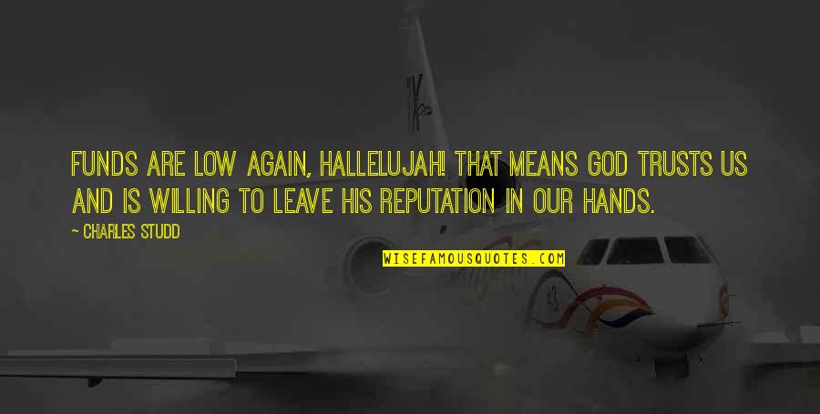 Leave On God Quotes By Charles Studd: Funds are low again, hallelujah! That means God Leave On God Quotes By Charles Studd: Funds are low again, hallelujah! That means God