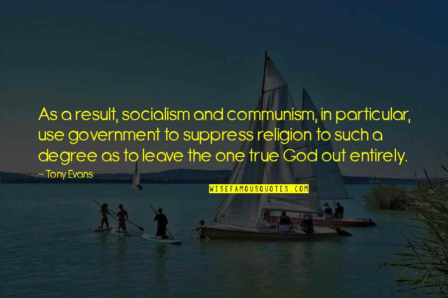 Leave On God Quotes By Tony Evans: As a result, socialism and communism, in particular, Leave On God Quotes By Tony Evans: As a result, socialism and communism, in particular,