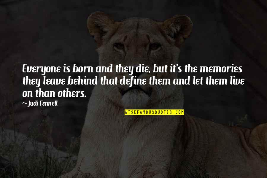 Leave Others Behind Quotes By Judi Fennell: Everyone is born and they die, but it's