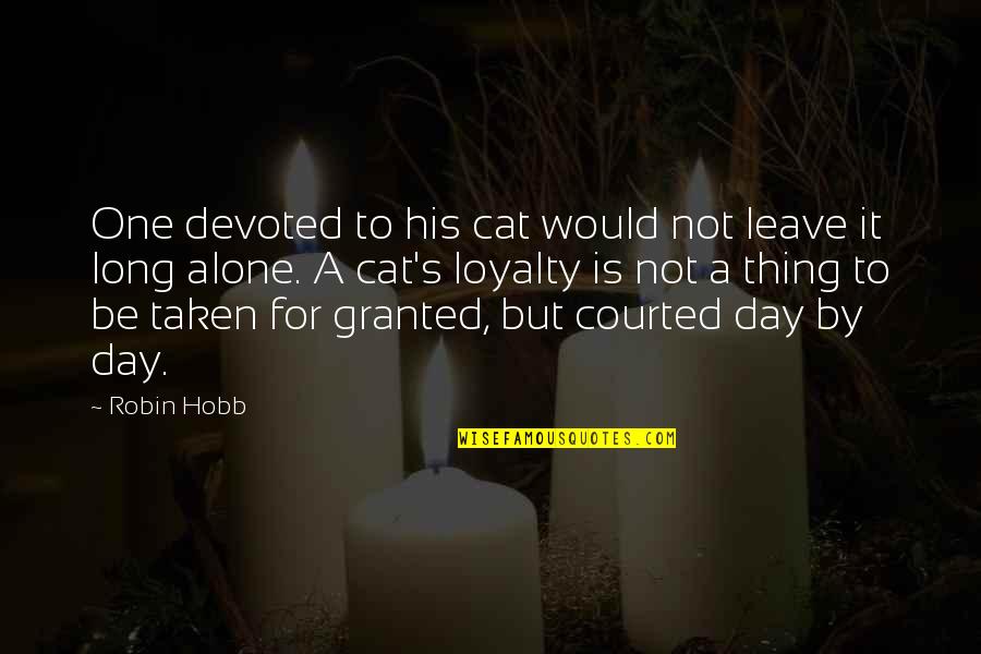 Leave Quotes By Robin Hobb: One devoted to his cat would not leave