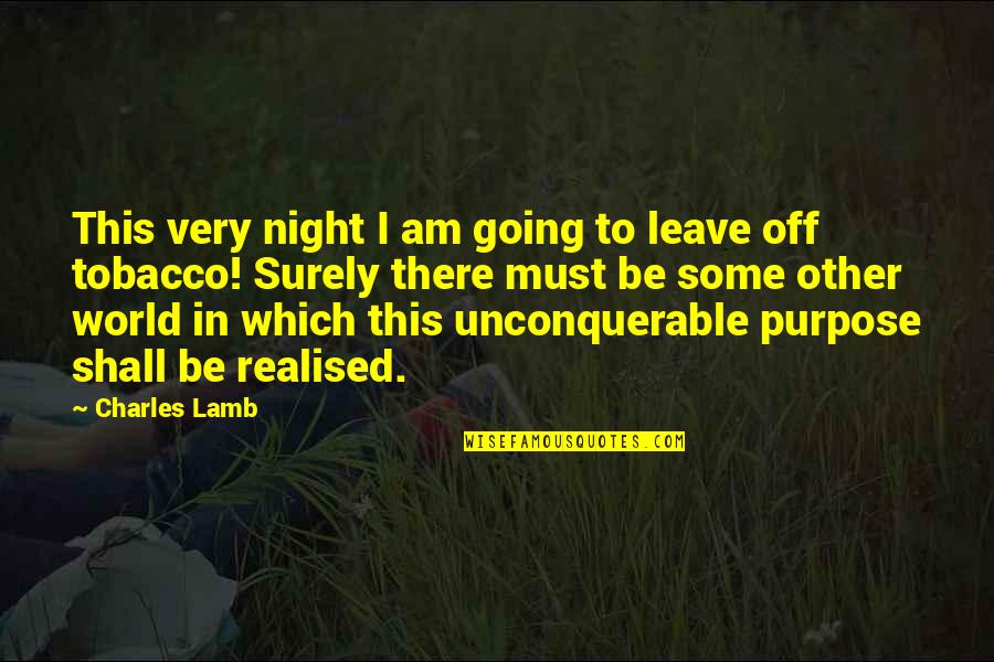 Leave Smoking Quotes By Charles Lamb: This very night I am going to leave