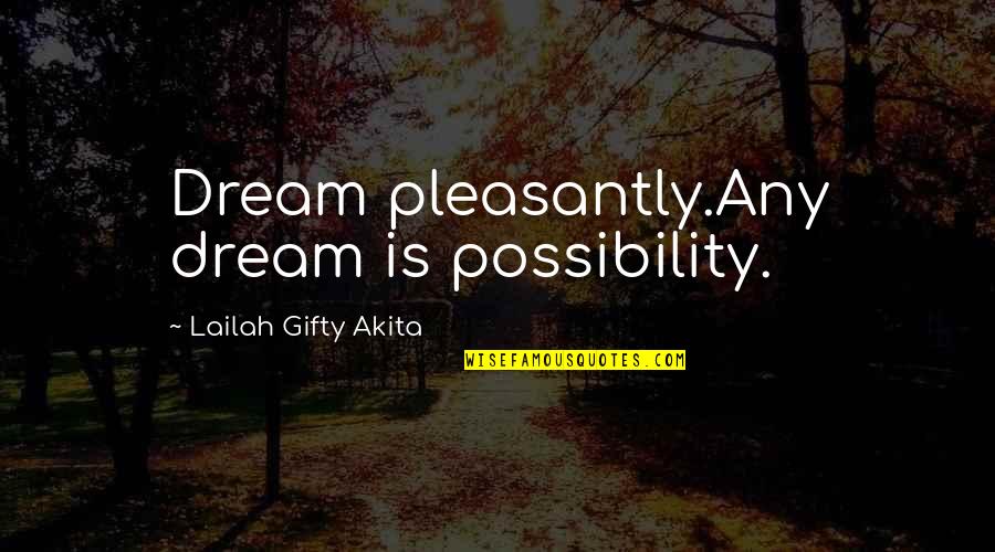 Leave Smoking Quotes By Lailah Gifty Akita: Dream pleasantly.Any dream is possibility.