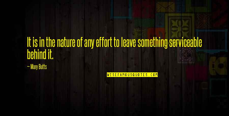 Leave Something Behind Quotes By Mary Butts: It is in the nature of any effort