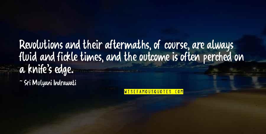 Leave Takings Quotes By Sri Mulyani Indrawati: Revolutions and their aftermaths, of course, are always Leave Takings Quotes By Sri Mulyani Indrawati: Revolutions and their aftermaths, of course, are always