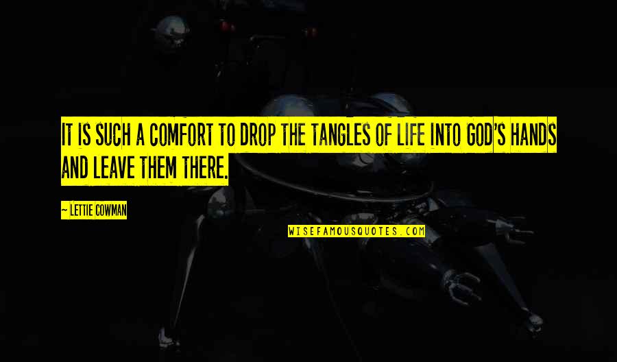 Leave The Life Quotes By Lettie Cowman: It is such a comfort to drop the