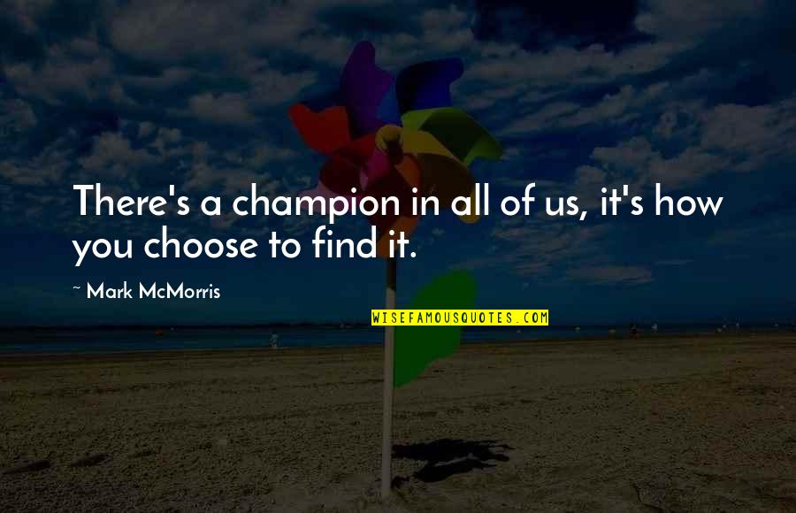 Leave The Road Take The Trail Quote Quotes By Mark McMorris: There's a champion in all of us, it's Leave The Road Take The Trail Quote Quotes By Mark McMorris: There's a champion in all of us, it's