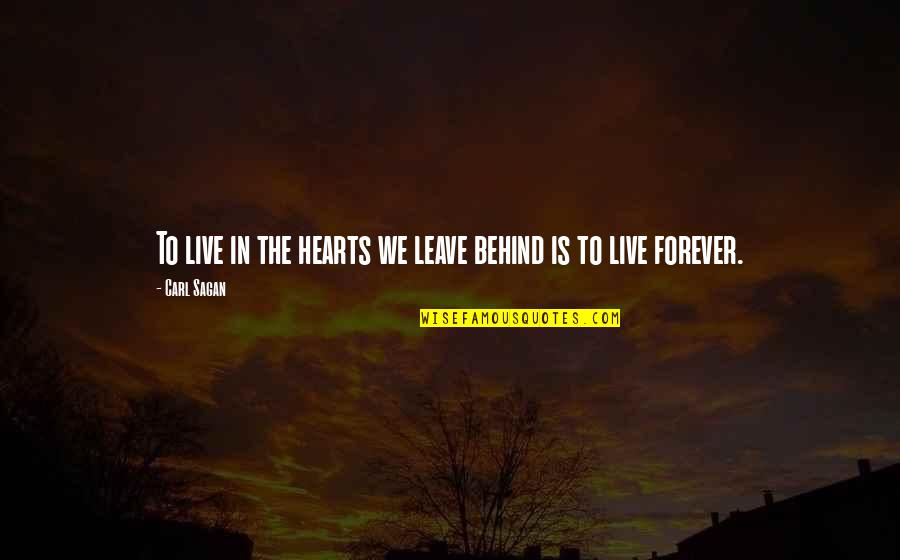 Leave To Live Quotes By Carl Sagan: To live in the hearts we leave behind
