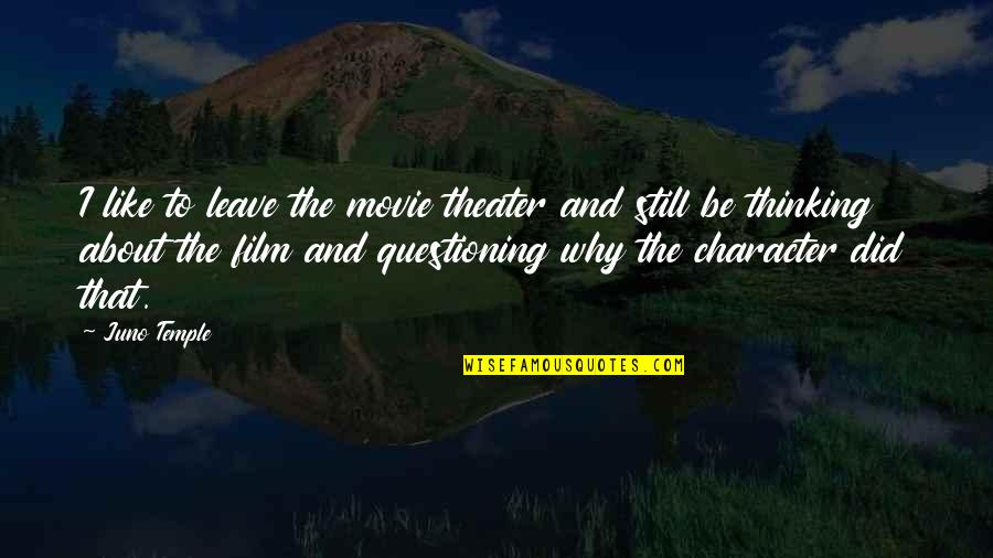Leave You Thinking Quotes By Juno Temple: I like to leave the movie theater and