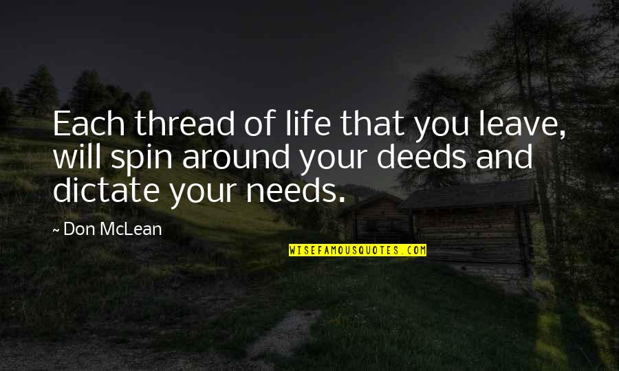 Leave Your Own Life Quotes By Don McLean: Each thread of life that you leave, will