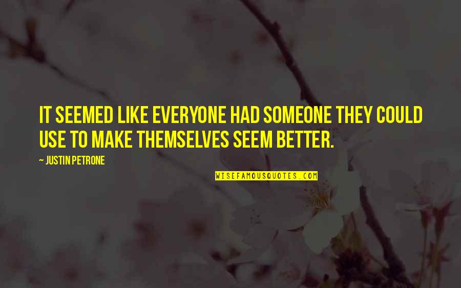 Leave Your Problems At The Door Quotes By Justin Petrone: It seemed like everyone had someone they could