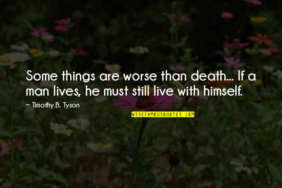 Leaved Quotes By Timothy B. Tyson: Some things are worse than death... If a Leaved Quotes By Timothy B. Tyson: Some things are worse than death... If a