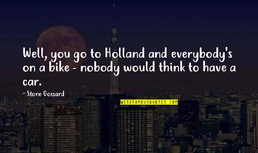 Leavee Quotes By Stone Gossard: Well, you go to Holland and everybody's on