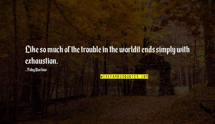Leavelle Carriers Quotes By Toby Barlow: Like so much of the trouble in the