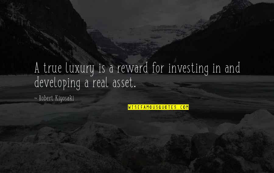 Leavelle Middle School Quotes By Robert Kiyosaki: A true luxury is a reward for investing