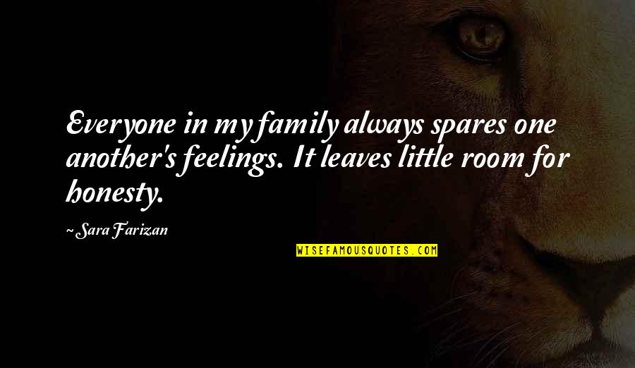 Leaves And Family Quotes By Sara Farizan: Everyone in my family always spares one another's