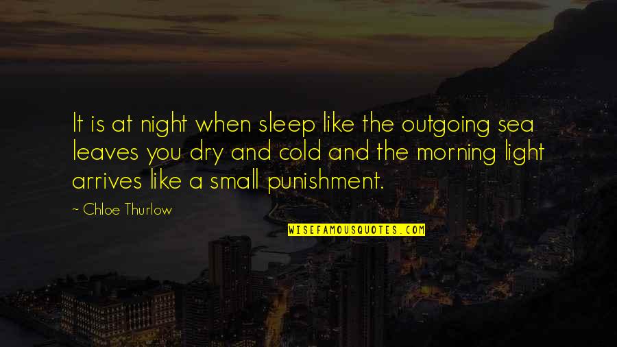 Leaves And Light Quotes By Chloe Thurlow: It is at night when sleep like the