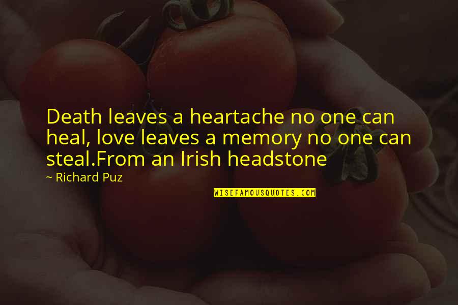 Leaves And Love Quotes By Richard Puz: Death leaves a heartache no one can heal,