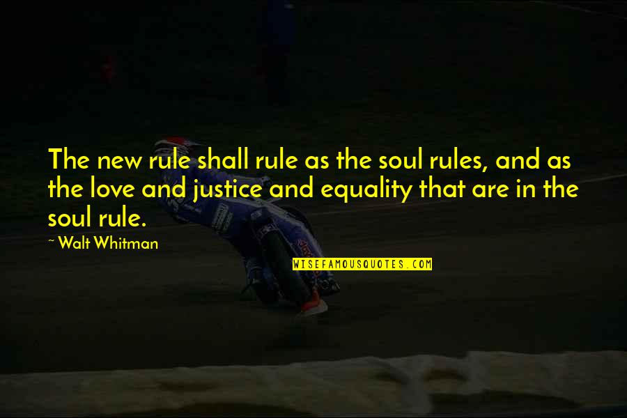 Leaves And Love Quotes By Walt Whitman: The new rule shall rule as the soul