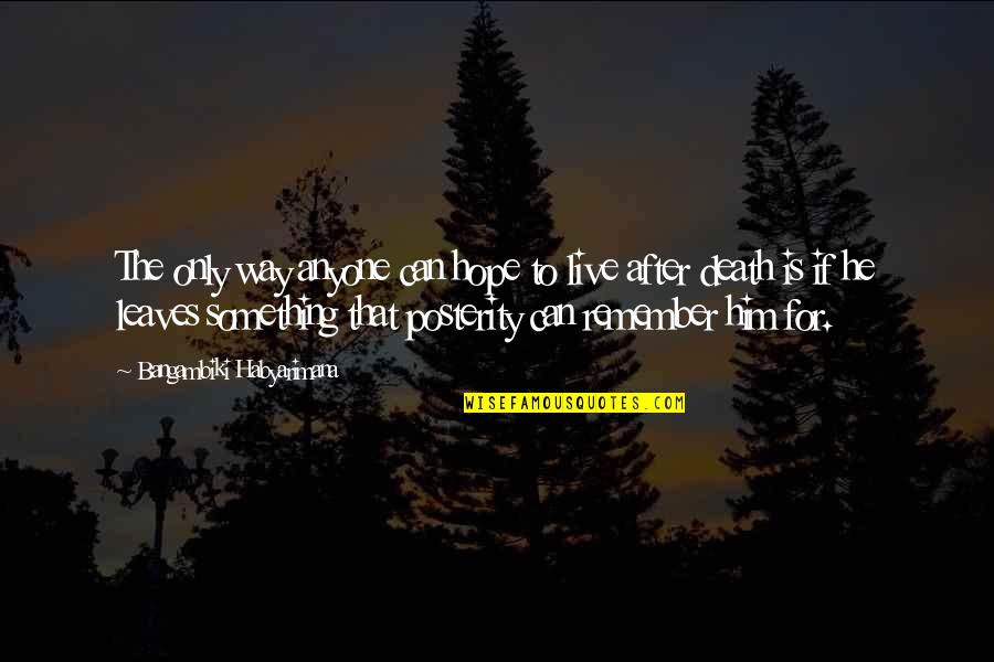 Leaves Quotes And Quotes By Bangambiki Habyarimana: The only way anyone can hope to live