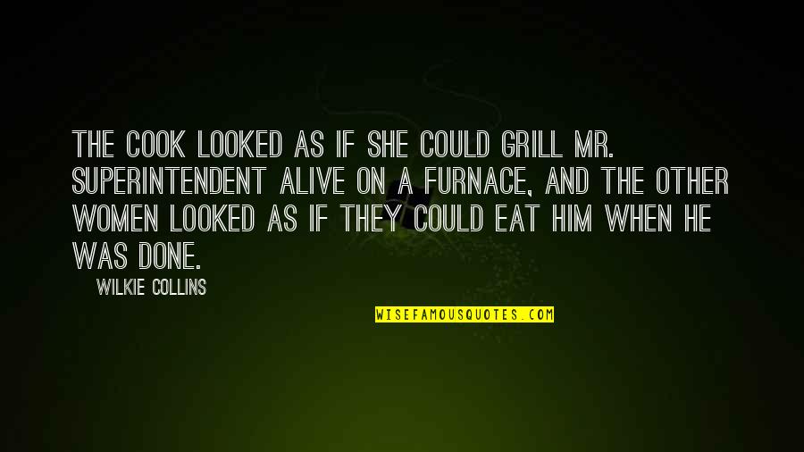 Leaving 6th Grade Quotes By Wilkie Collins: The cook looked as if she could grill