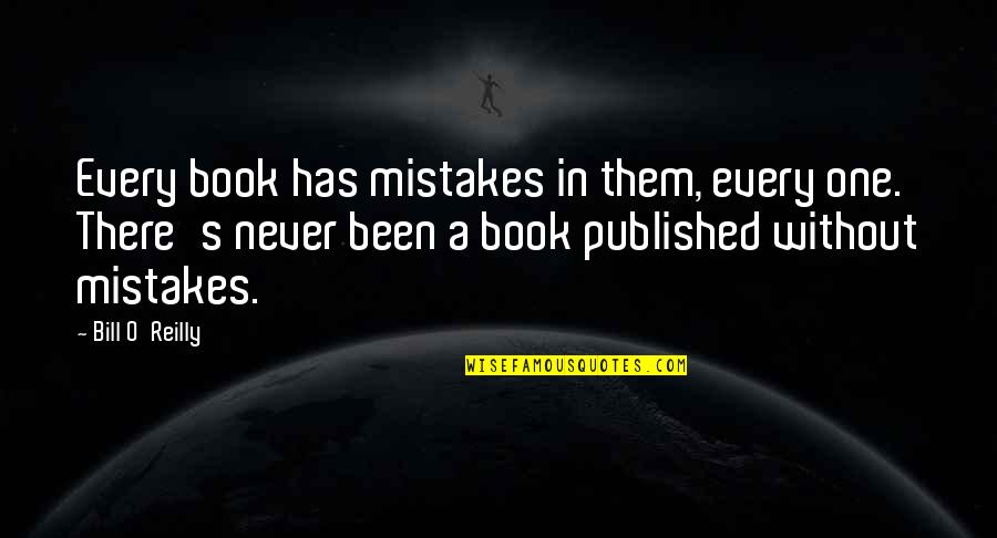 Leaving A Cheating Man Quotes By Bill O'Reilly: Every book has mistakes in them, every one.