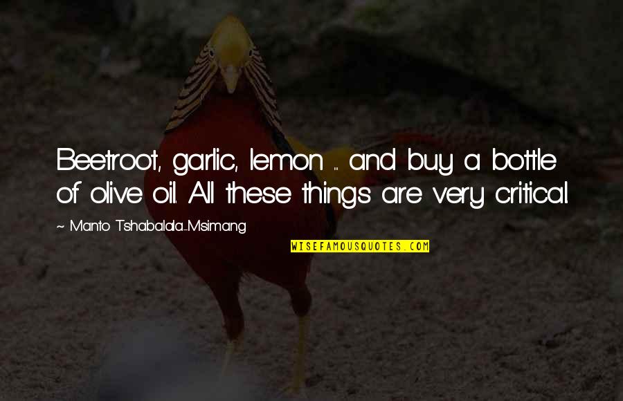 Leaving A Friend Quotes By Manto Tshabalala-Msimang: Beetroot, garlic, lemon ... and buy a bottle Leaving A Friend Quotes By Manto Tshabalala-Msimang: Beetroot, garlic, lemon ... and buy a bottle