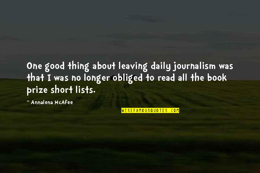 Leaving A Good Thing Quotes By Annalena McAfee: One good thing about leaving daily journalism was