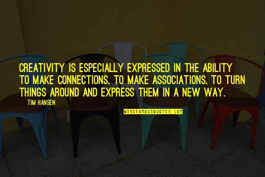 Leaving A Job Quotes By Tim Hansen: Creativity is especially expressed in the ability to