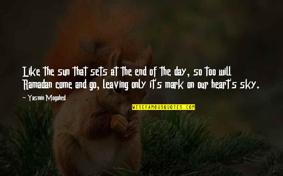 Leaving A Mark Quotes By Yasmin Mogahed: Like the sun that sets at the end Leaving A Mark Quotes By Yasmin Mogahed: Like the sun that sets at the end