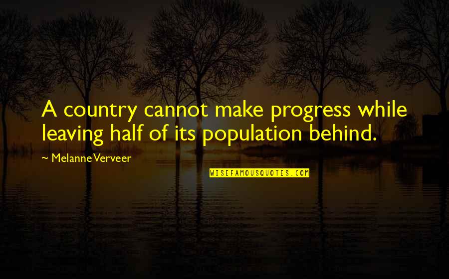 Leaving All Behind Quotes By Melanne Verveer: A country cannot make progress while leaving half