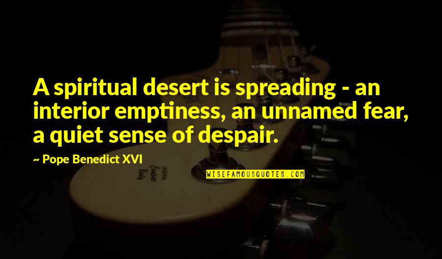 Leaving Company Farewell Quotes By Pope Benedict XVI: A spiritual desert is spreading - an interior