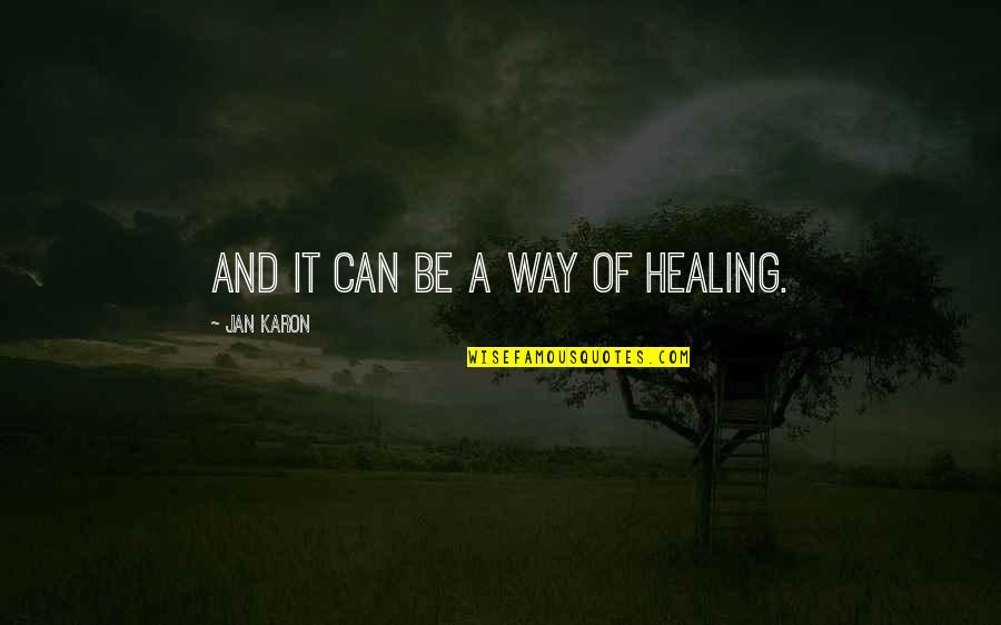 Leaving For A New Job Quotes By Jan Karon: And it can be a way of healing.