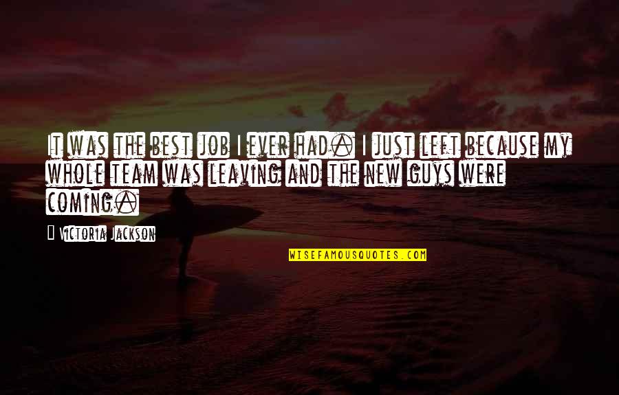 Leaving For A New Job Quotes By Victoria Jackson: It was the best job I ever had. Leaving For A New Job Quotes By Victoria Jackson: It was the best job I ever had.
