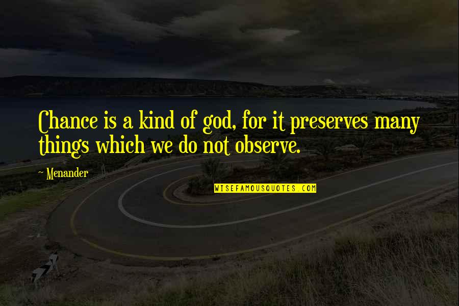 Leaving For The Military Quotes By Menander: Chance is a kind of god, for it