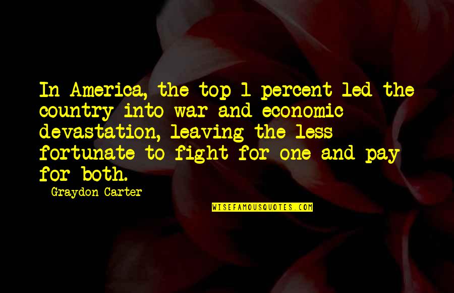 Leaving For War Quotes By Graydon Carter: In America, the top 1 percent led the
