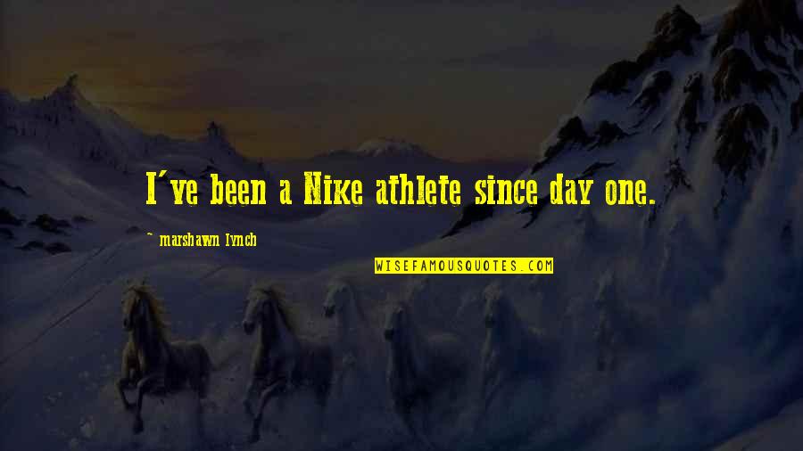 Leaving From Paper Towns Quotes By Marshawn Lynch: I've been a Nike athlete since day one. Leaving From Paper Towns Quotes By Marshawn Lynch: I've been a Nike athlete since day one.
