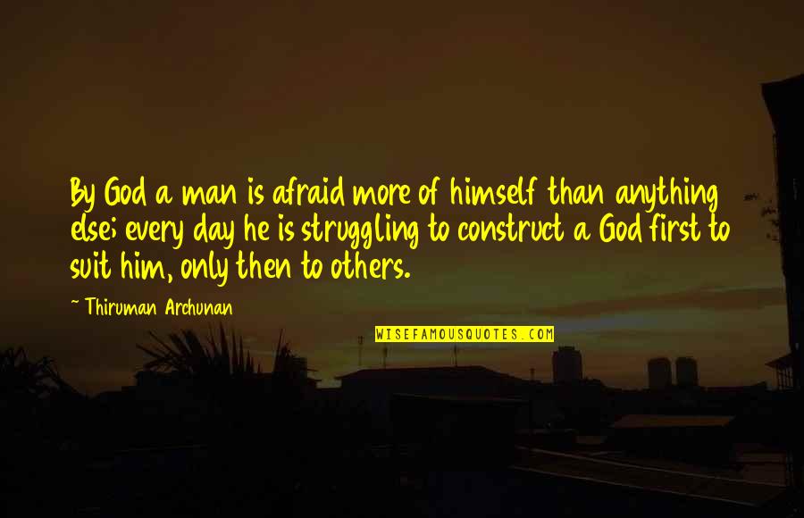 Leaving Happy Couples Alone Quotes By Thiruman Archunan: By God a man is afraid more of Leaving Happy Couples Alone Quotes By Thiruman Archunan: By God a man is afraid more of