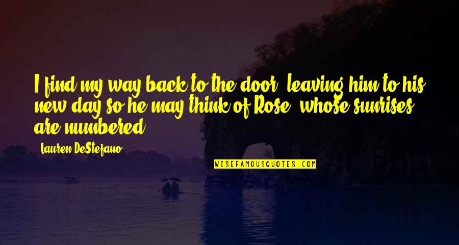 Leaving Him Quotes By Lauren DeStefano: I find my way back to the door,