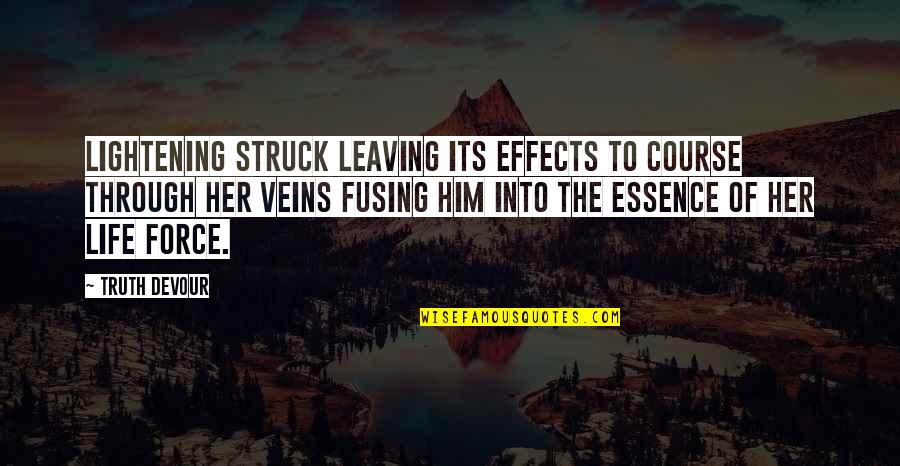 Leaving Him Quotes By Truth Devour: Lightening struck leaving its effects to course through