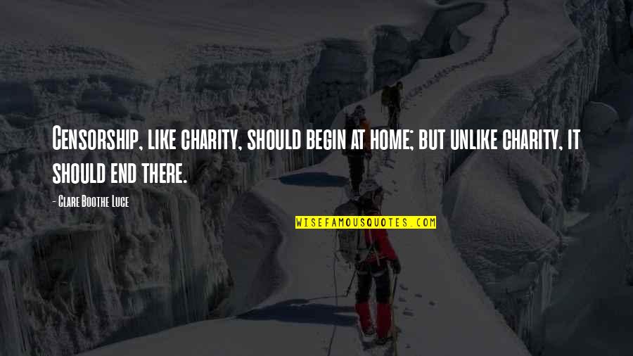 Leaving Home To Travel Quotes By Clare Boothe Luce: Censorship, like charity, should begin at home; but