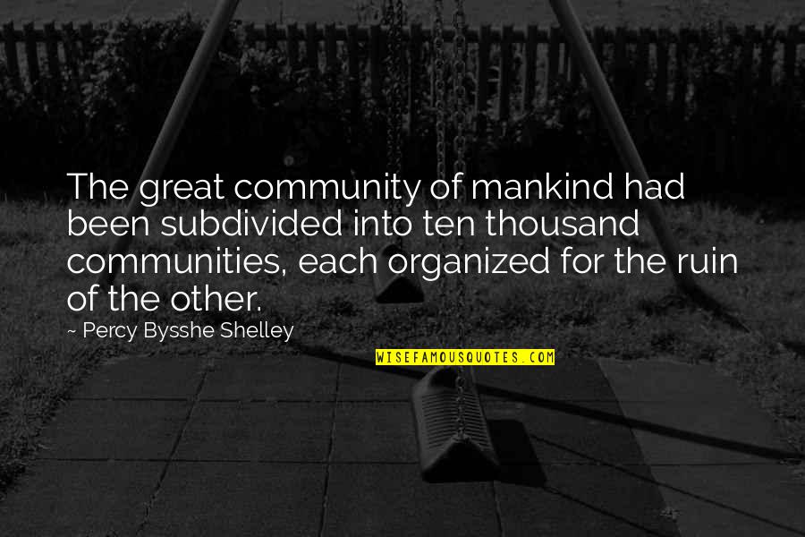 Leaving Homeland Quotes By Percy Bysshe Shelley: The great community of mankind had been subdivided