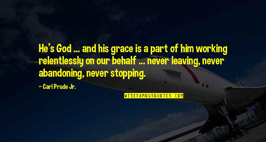 Leaving It Up To God Quotes By Carl Prude Jr.: He's God ... and his grace is a