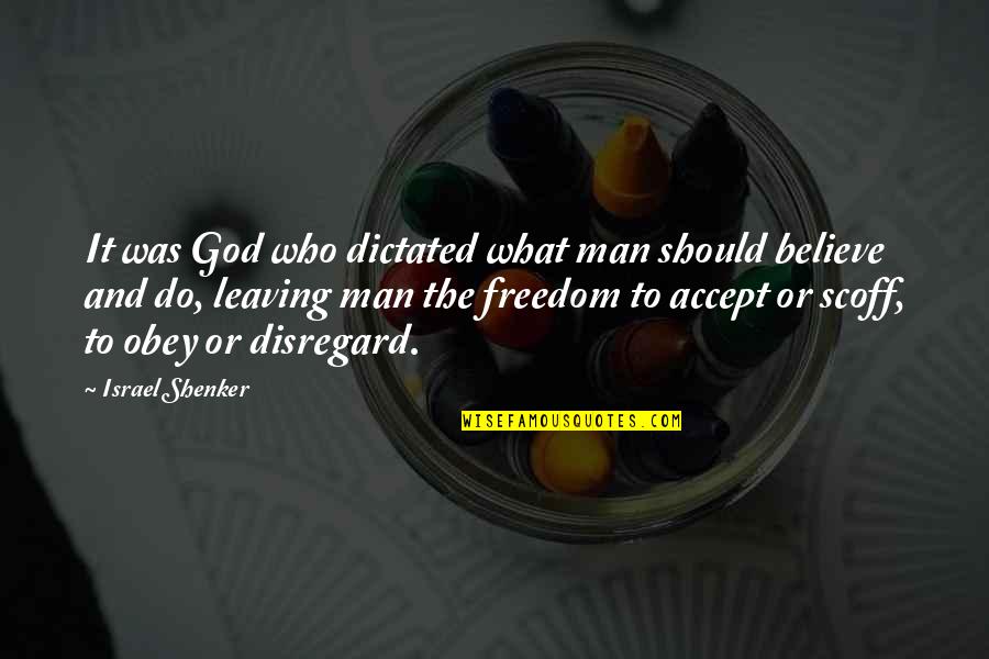 Leaving It Up To God Quotes By Israel Shenker: It was God who dictated what man should