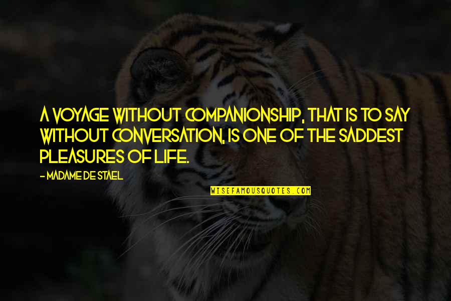Leaving Job Card Quotes By Madame De Stael: A voyage without companionship, that is to say Leaving Job Card Quotes By Madame De Stael: A voyage without companionship, that is to say
