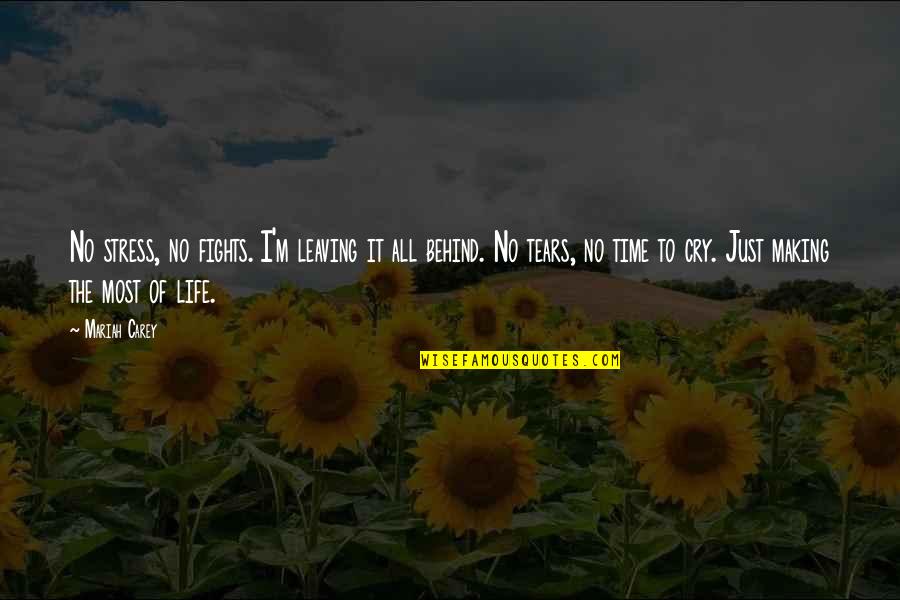 Leaving Life Behind Quotes By Mariah Carey: No stress, no fights. I'm leaving it all Leaving Life Behind Quotes By Mariah Carey: No stress, no fights. I'm leaving it all