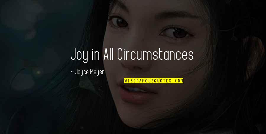 Leaving Memories In The Past Quotes By Joyce Meyer: Joy in All Circumstances