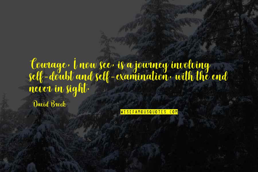 Leaving Organization Quotes By David Brock: Courage, I now see, is a journey involving