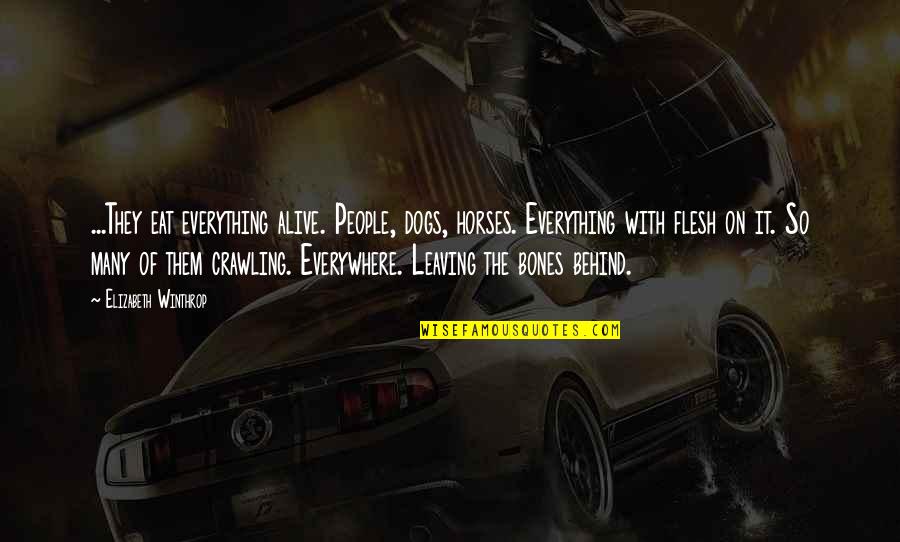 Leaving People Out Quotes By Elizabeth Winthrop: ...They eat everything alive. People, dogs, horses. Everything