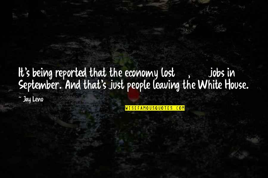 Leaving People Out Quotes By Jay Leno: It's being reported that the economy lost 95,000